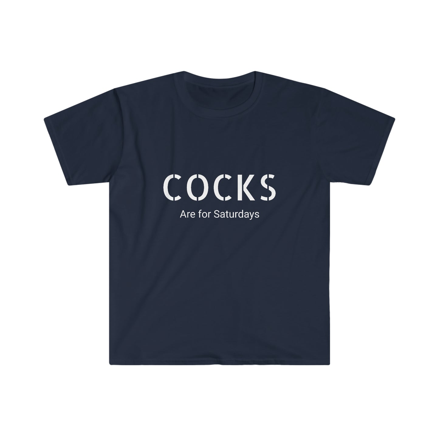 Cocks are for Saturdays Unisex Softstyle T-Shirt
