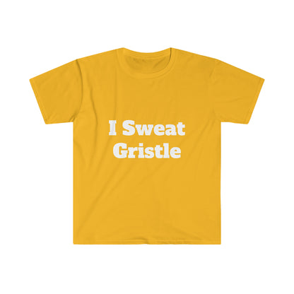 I Sweat Gristle Unisex Softstyle T-Shirt