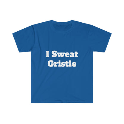 I Sweat Gristle Unisex Softstyle T-Shirt