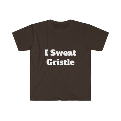 I Sweat Gristle Unisex Softstyle T-Shirt