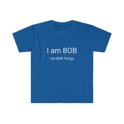 I am BOB | Unisex Soft T-shirt