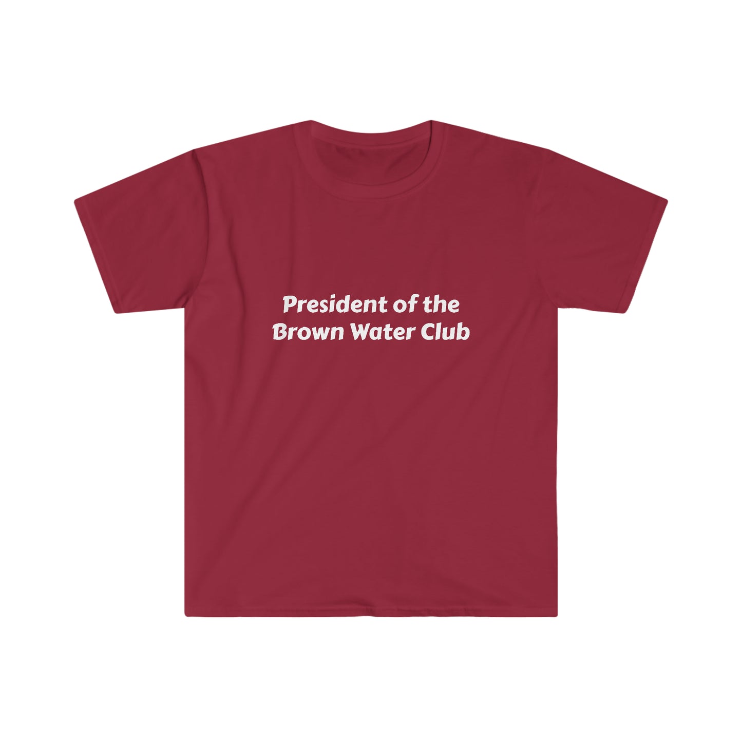 President of the Brown Water Club Unisex Softstyle T-Shirt