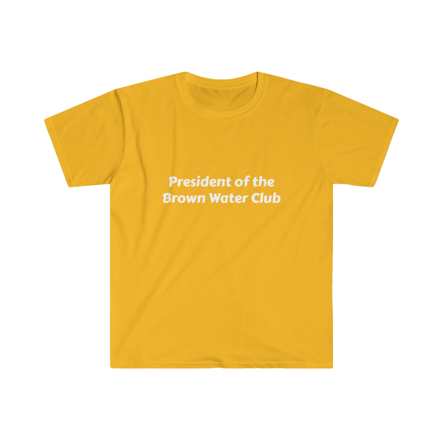 President of the Brown Water Club Unisex Softstyle T-Shirt