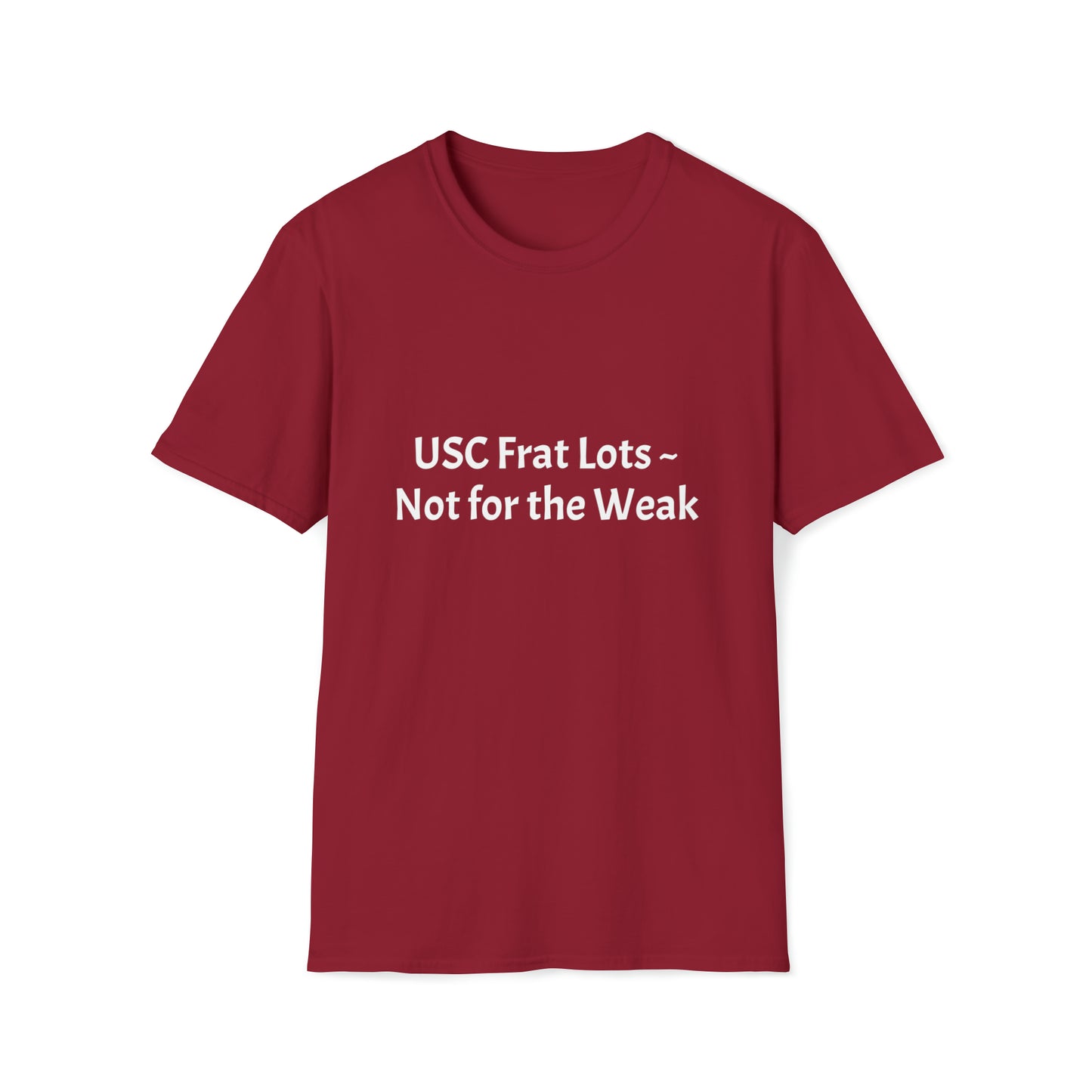 USC Frat Lots, Not for the Weak Unisex Softstyle T-Shirt