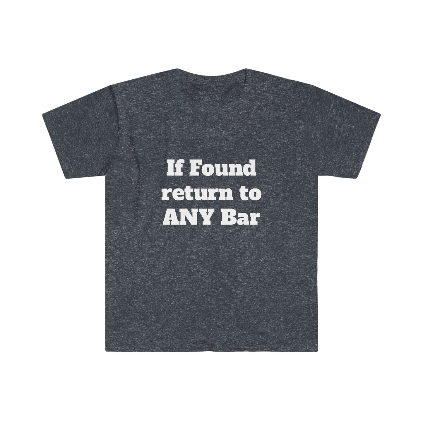 If Found Return to ANY Bar Unisex Softstyle T-Shirt