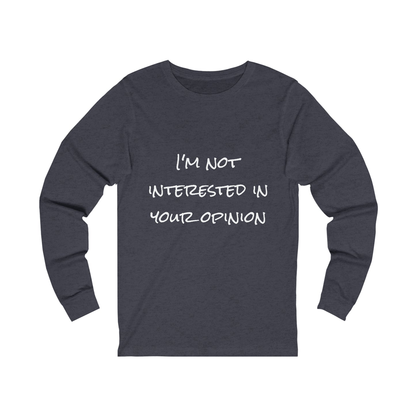 I'm Not Interested in Your Opinion - Unisex Jersey Long Sleeve Tee