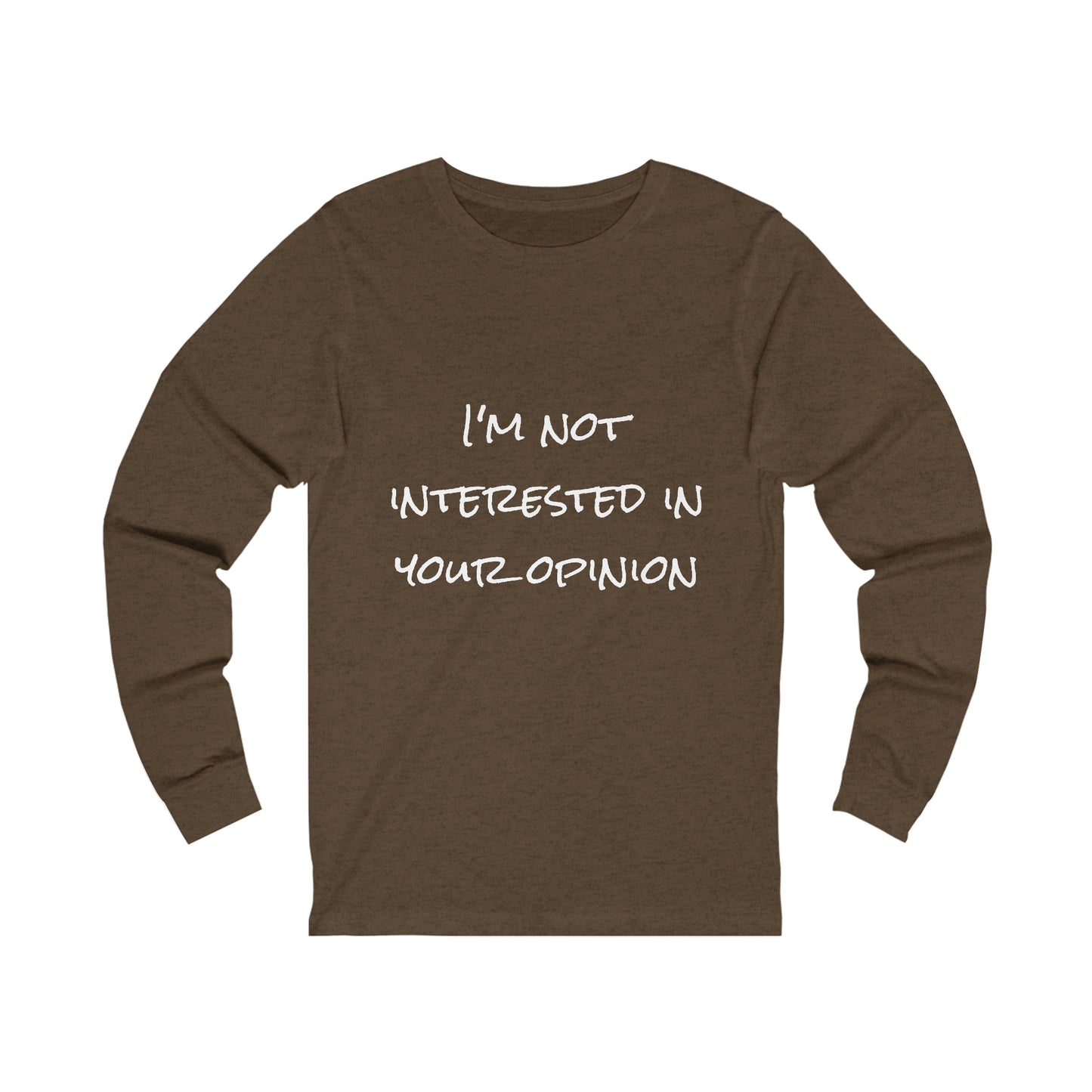 I'm Not Interested in Your Opinion - Unisex Jersey Long Sleeve Tee